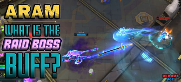 Aram What is the Raid Boss Buff in League of Legends