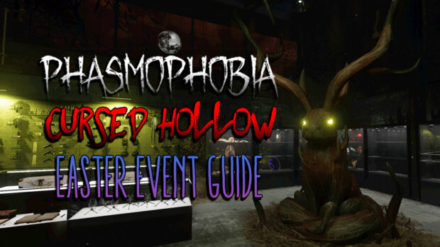 Phasmophobia Easter Event Guide Cursed Hollow